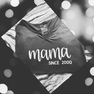 Mama Since (YEAR) Tee Shirt