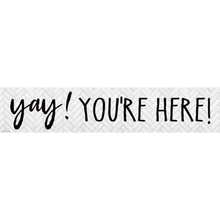 Load image into Gallery viewer, Modern Farmhouse Yay! You’re Here! Banner
