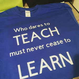 Who Dares  to Teach T-shirt