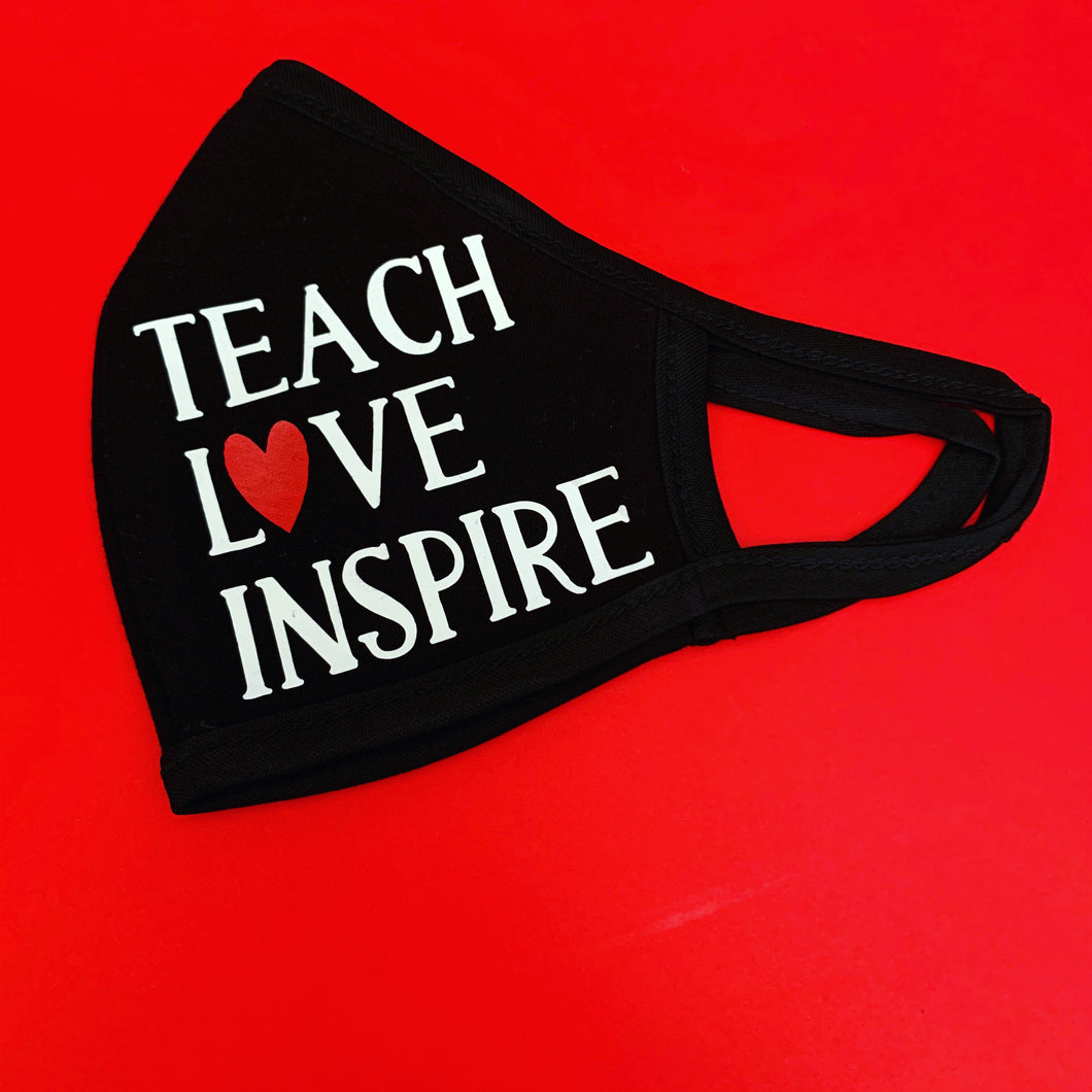 Teach Love Inspire Mask